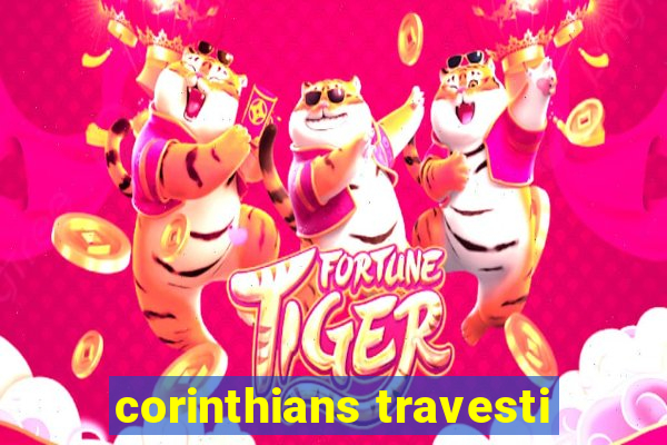 corinthians travesti